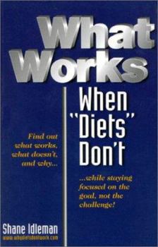 Paperback What Works When "Diets" Don't: Your Personal Seven-Step Weight-Loss Success Guide Book