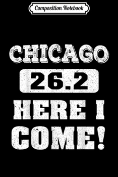Paperback Composition Notebook: Chicago 26.2 here I come Journal/Notebook Blank Lined Ruled 6x9 100 Pages Book