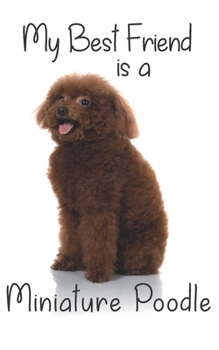 Paperback My best Friend is a Miniature Poodle: 8" x 5" Blank lined Journal Notebook 120 College Ruled Pages Book