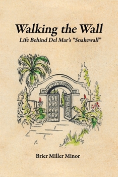 Paperback Walking the Wall: Life Behind Del Mar's Snakewall Book