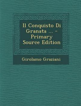 Paperback Il Conquisto Di Granata ... - Primary Source Edition [Italian] Book