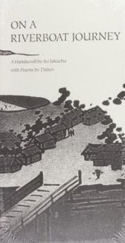 Hardcover On a Riverboat Journey: A Handscroll by Ito Jakuchu with Poems by Daiten Book