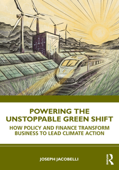 Paperback Powering the Unstoppable Green Shift: How Policy and Finance Transform Business to Lead Climate Action Book