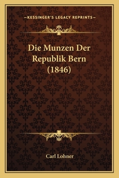 Paperback Die Munzen Der Republik Bern (1846) [German] Book