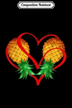 Composition Notebook: Couple Swinger Upside Down Pineapple with Heart  Journal/Notebook Blank Lined Ruled 6x9 100 Pages