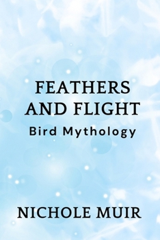 Paperback Feathers and Flight: Bird Mythology Book