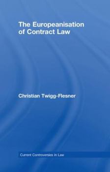 Hardcover The Europeanisation of Contract Law: Current Controversies in Law Book