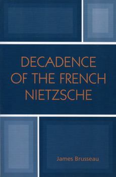 Paperback Decadence of the French Nietzsche Book