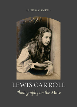 Hardcover Lewis Carroll: Photography on the Move Book