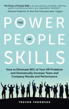 Paperback The Power of People Skills: How to Eliminate 90% of Your HR Problems and Dramatically Increase Team and Company Morale and Performance Book