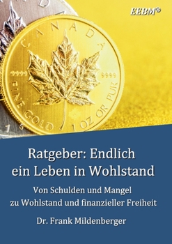 Paperback Ratgeber: Endlich ein Leben in Wohlstand: Von Schulden und Mangel zu Wohlstand und finanzieller Freiheit [German] Book