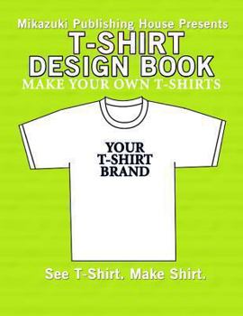 Paperback T-Shirt Design Book: Design Your Own T-Shirts! Book