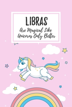 Paperback Libras Are Magical Like Unicorns Only Better: 6x9" Dot Bullet Notebook/Journal Funny Birthday Star Sign Astrology Zodiac Gift Idea For Those Born in S Book