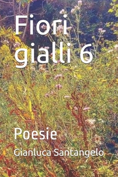 Paperback Fiori gialli 6: Poesie [Italian] Book