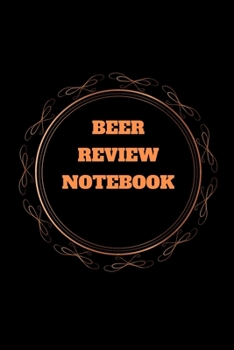 Paperback Beer Review Notebook: The Beer Review Notebook (Rate and Record Your Favorite Brews) Book