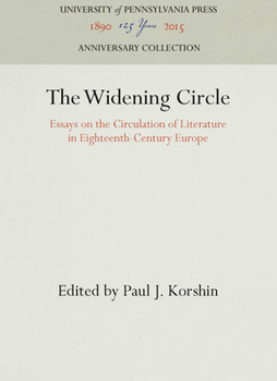 The Widening Circle: Essays on the Circulation of Literature in Eighteenth-Century Europe (The Haney Foundation Series ; 20)