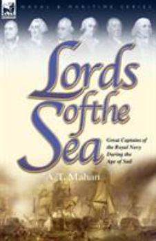 Paperback Lords of the Sea: Great Captains of the Royal Navy During the Age of Sail Book