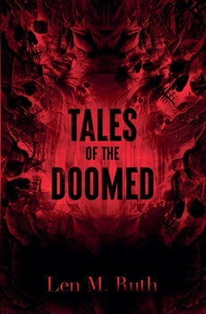 Tales of the Doomed: Fifteen tales of suffering and death