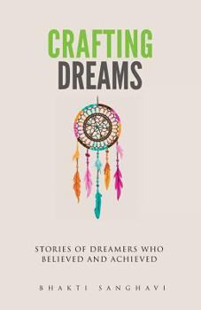 Crafting Dreams: Stories of Dreamers Who Believed and Achieved.