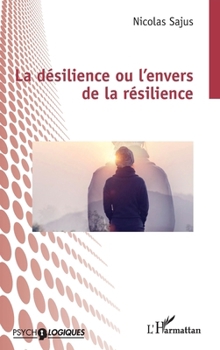 Paperback La désilience ou l'envers de la résilience [French] Book