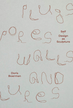 Paperback Doris Boerman: Plugs, Pores, Walls & Lures: Self-Design as Sculpture Book