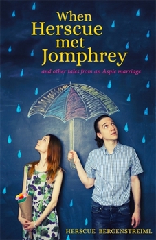 Paperback When Herscue Met Jomphrey and Other Tales from an Aspie Marriage Book