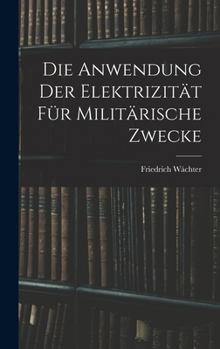 Die Anwendung der Elektrizität für Militärische Zwecke