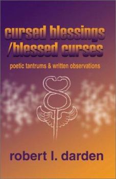 Paperback Cursed Blessings/Blessed Curses: Poetic Tantrums & Written Observations Book