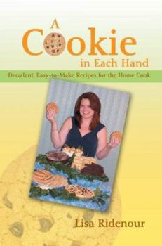 Paperback A Cookie in Each Hand: Decadent, Easy-To-Make Recipes for the Home Cook Book