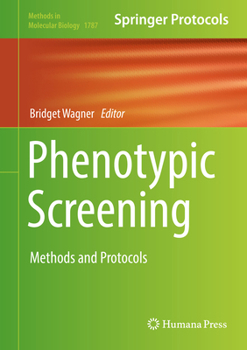 Phenotypic Screening: Methods and Protocols - Book #1787 of the Methods in Molecular Biology