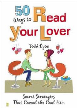 Paperback 50 Ways to Read Your Lover: Secret Strategies That Reveal the Real Him Book