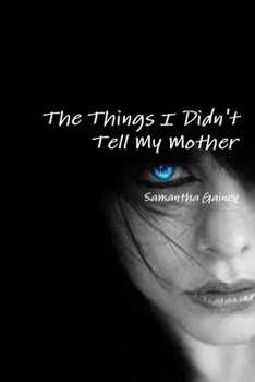 Paperback The Things I Didn't Tell My Mother Book
