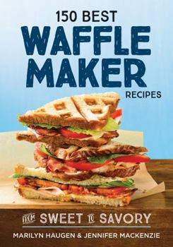 Paperback 150 Best Waffle Maker Recipes: From Sweet to Savory Book