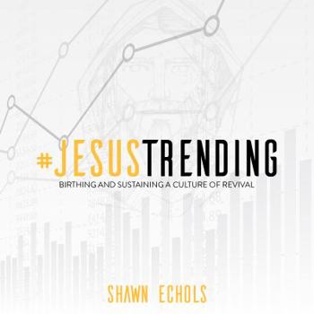 #JesusTrending: Birthing and Sustaining a Culture of Revival