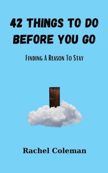 Paperback 42 Things To Do Before You Go: Finding a Reason to Stay Book