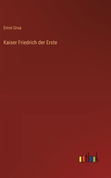 Kaiser Friedrich der Erste