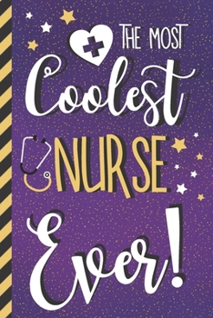 The Most Coolest Nurse Ever!: Novelty Nurse Gifts: Cute Purple & Gold with Stars Journal  or Notebook for Women