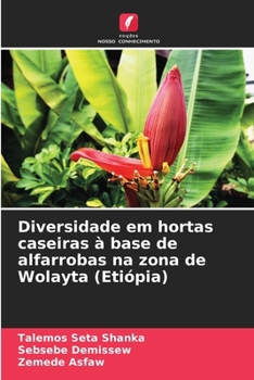 Paperback Diversidade em hortas caseiras à base de alfarrobas na zona de Wolayta (Etiópia) [Portuguese] Book