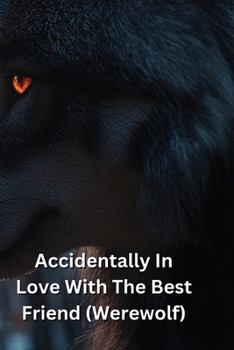Paperback Accidentally In Love With The Best Friend (Werewolf) Book