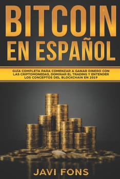 Paperback Bitcoin en Español: Guía Completa para Comenzar a ganar dinero con las Criptomonedas, dominar el Trading y entender los conceptos del Bloc [Spanish] Book