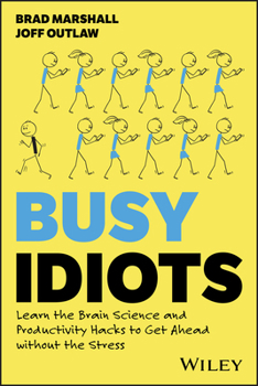 Paperback Busy Idiots: Learn the Brain Science and Productivity Hacks to Get Ahead Without the Stress Book