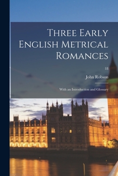 Paperback Three Early English Metrical Romances: With an Introduction and Glossary; 18 Book