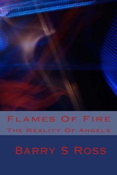 Paperback Flames Of Fire: The Reality Of Angels Book