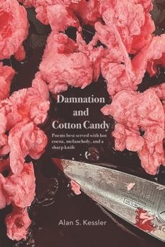 Paperback Damnation and Cotton Candy: Poems best served with hot cocoa, melancholy, and a sharp knife Book