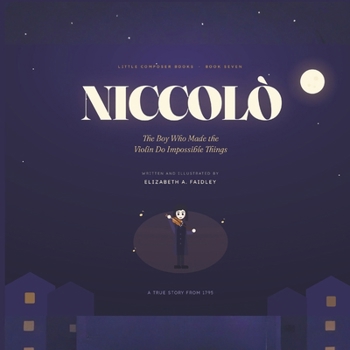 Niccolo: The Boy Who Made the Violin Do Impossible Things