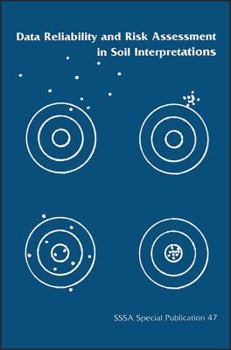 Paperback Data Reliability and Risk Assessment in Soil Interpretations: Proceedings of a Symposium Sponsored by Divisions S-5 and S-6 of the Soil Science Societ Book