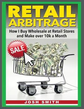 Paperback Retail Arbitrage: How I Buy Wholesale at Retail Store and Make Over 10k a Month Book