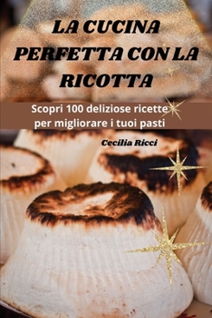 Paperback La Cucina Perfetta Con La Ricotta [Italian] Book