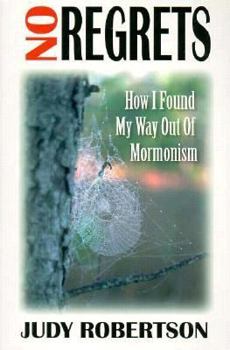 Paperback No Regrets: How I Found My Way Out of Mormonism Book