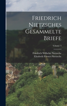 Hardcover Friedrich Nietzsches Gesammelte Briefe; Volume 4 [German] Book